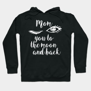 mom i love you to the moon and back Hoodie